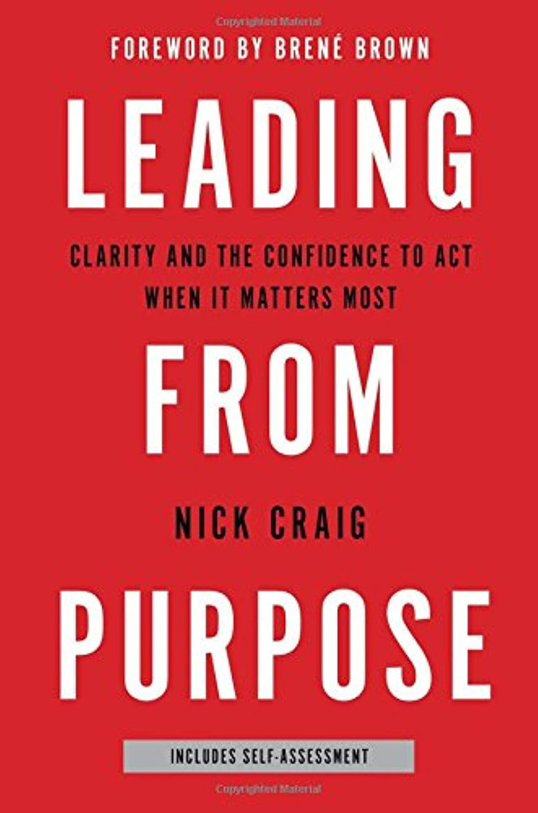 Leading from Purpose: Clarity and the Confidence to Act When