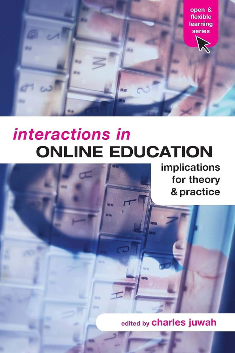 Interactions in Online Education: Implications for Theory and Practice (Open and Flexible Learning Series)