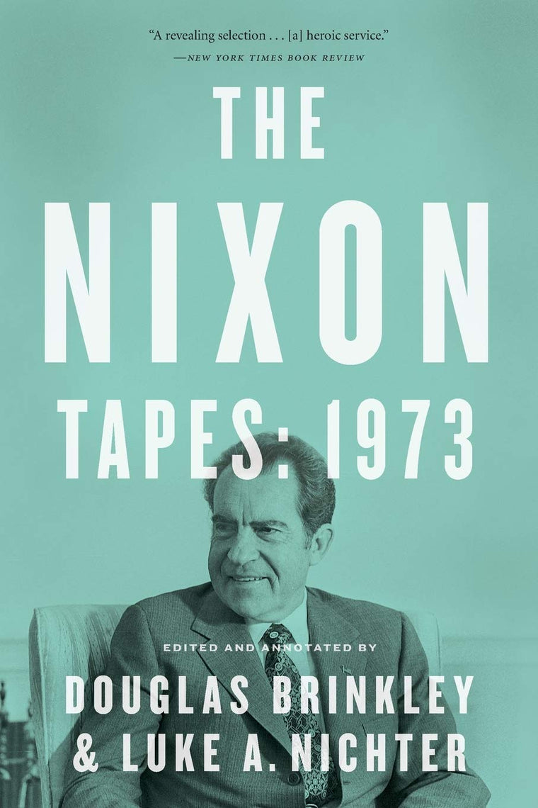 The Nixon Tapes: 1973 by Brinkley, Douglas