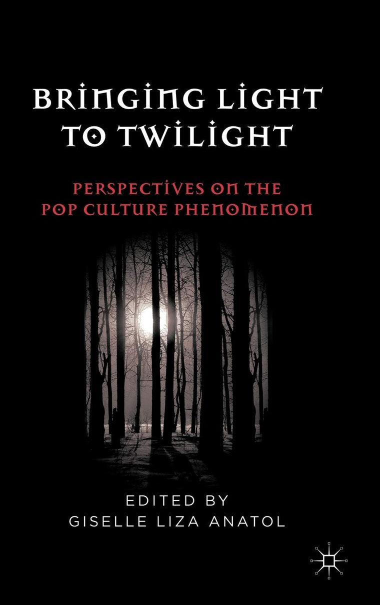 Bringing Light to Twilight: Perspectives on a Pop Culture Phenomenon