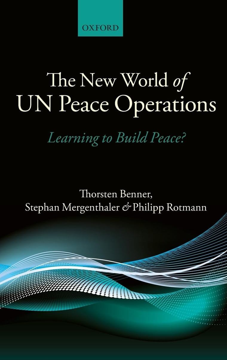 The New World of UN Peace Operations: Learning to Build Peace?