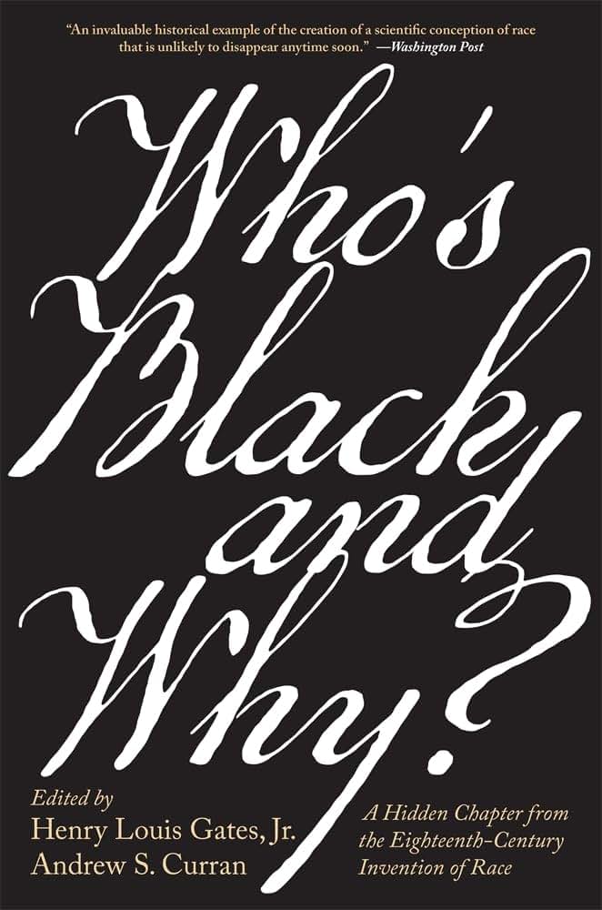 Whos Black and Why?: A Hidden Chapter from the Eighteenth-Century Invention of Race