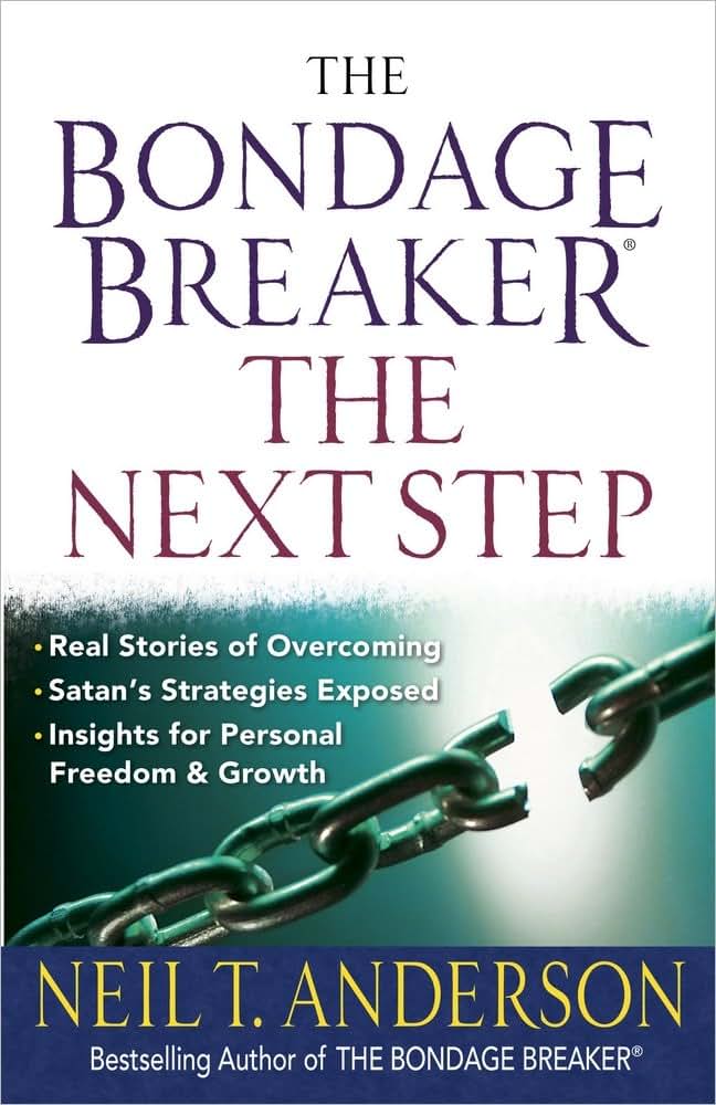 The Bondage Breaker--the Next Step: *Real Stories of Overcoming *Satan?s Strategies Exposed *Insights for Personal Freedom and Growth (The Bondage Breaker Series)