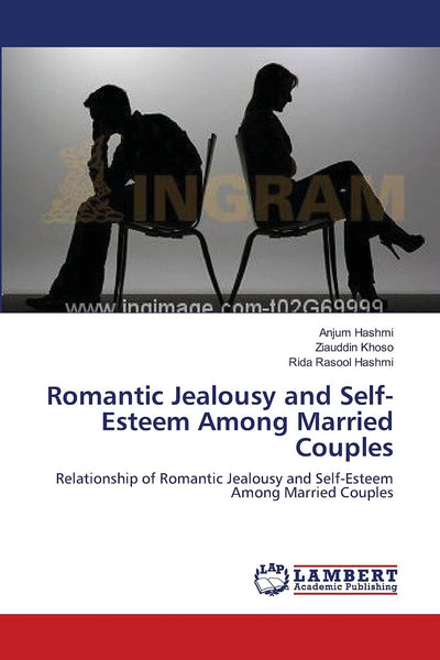 Romantic Jealousy and Self-Esteem Among Married Couples: Relationship of Romantic Jealousy and Self-Esteem Among Married Couples