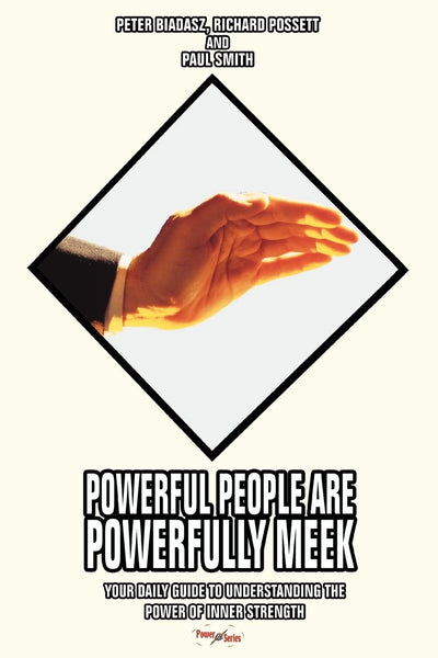Powerful People Are Powerfully Meek: Your Daily Guide to Understanding the Power of Inner Strength