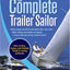 The Complete Trailer Sailor: How to Buy, Equip, and Handle Small Cruising Sailboats