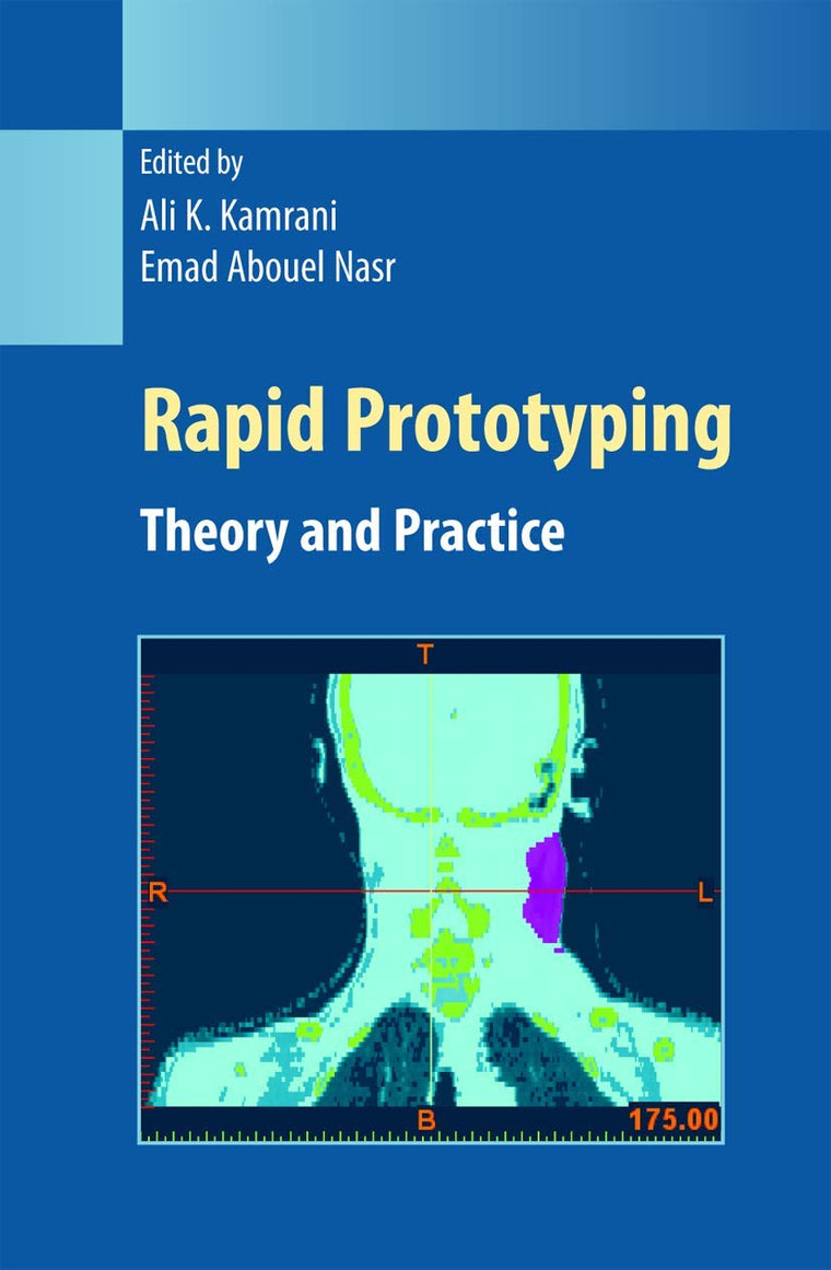 Rapid Prototyping: Theory and Practice (Manufacturing Systems Engineering Series, 6)