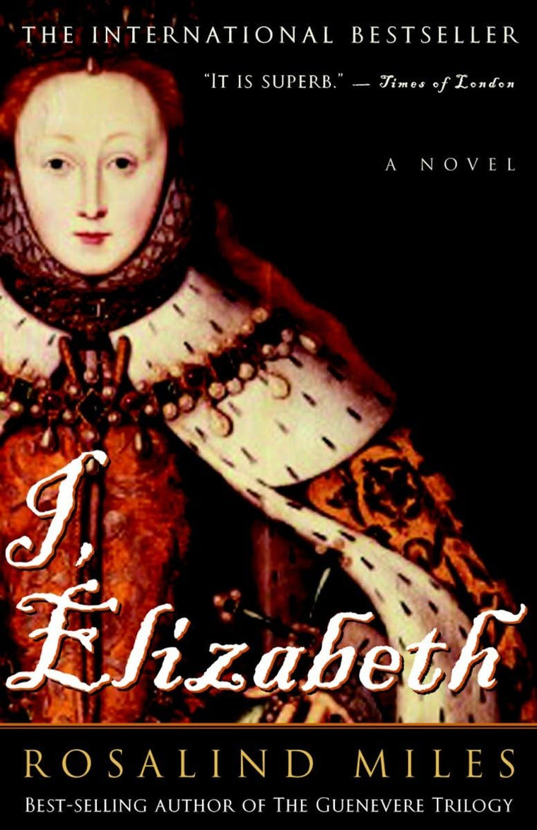 I, Elizabeth: A Novel by Miles, Rosalind