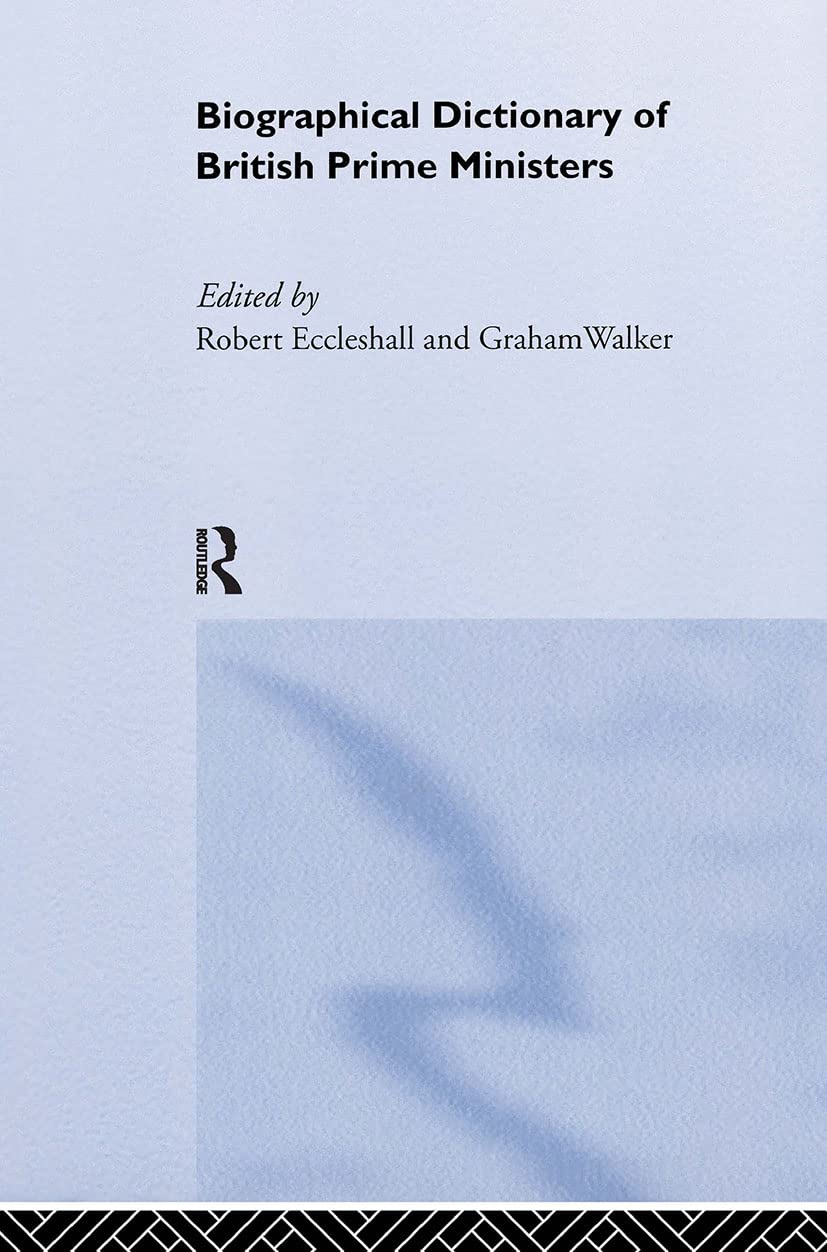 Biographical Dictionary of British Prime Ministers