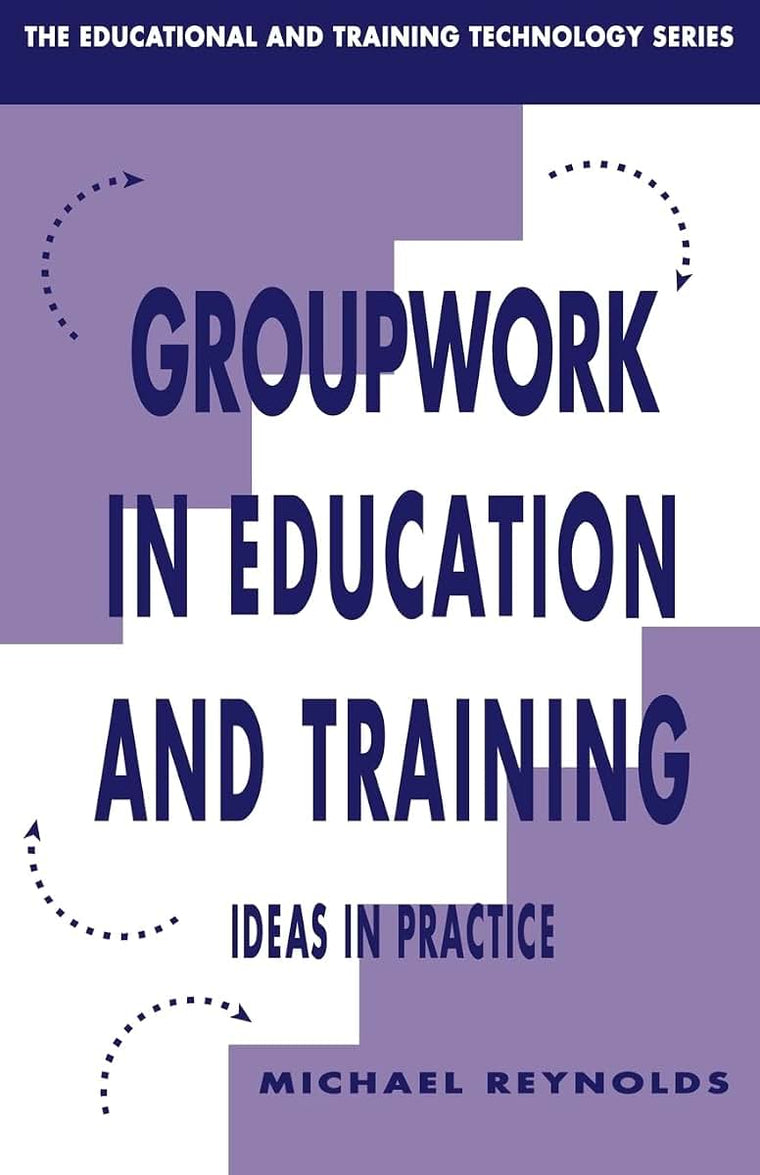 Group Work in Education and Training (Educational and Training Technology Series)