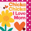 Chicka Chicka I Love Mom (Chicka Chicka Book, A)
