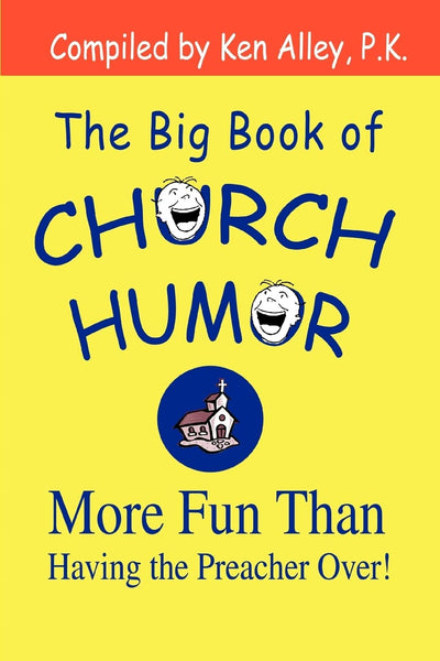 The Big Book of Church Humor: More Fun Than Having the Preacher Over!