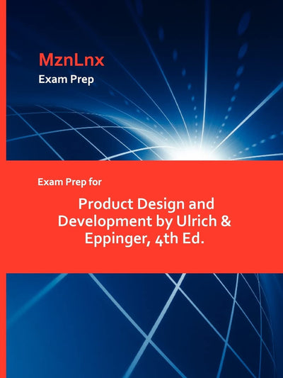 Exam Prep for Product Design and Development by Ulrich & Eppinger, 4th Ed.