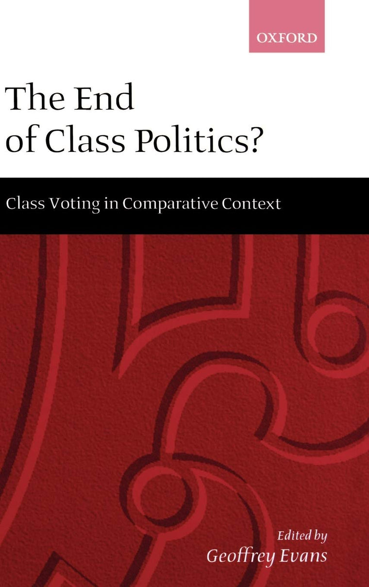 The End of Class Politics?: Class Voting in Comparative Context