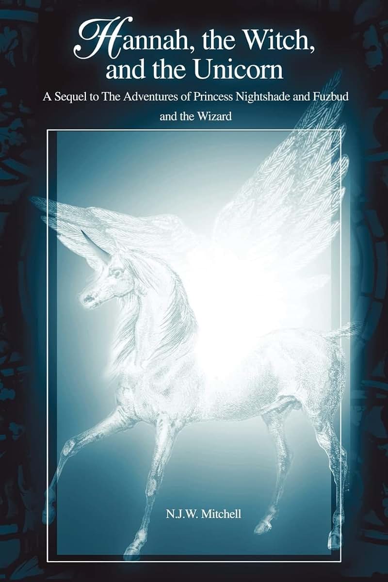 Hannah, the Witch, and the Unicorn: A Sequel to The Adventures of Princess Nightshade and Fuzbud and the Wizard