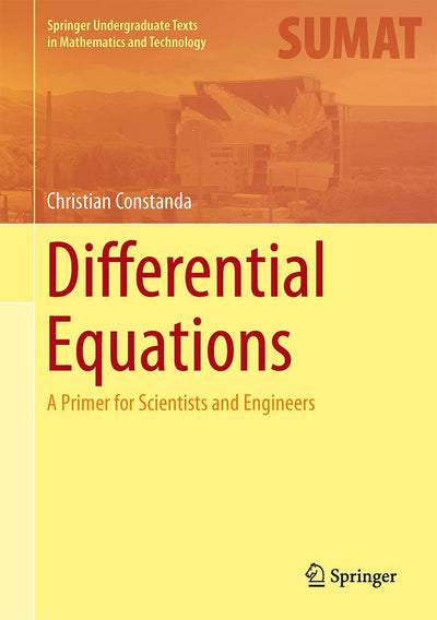 Differential Equations: A Primer for Scientists and Engineers (Springer Undergraduate Texts in Mathematics and Technology)