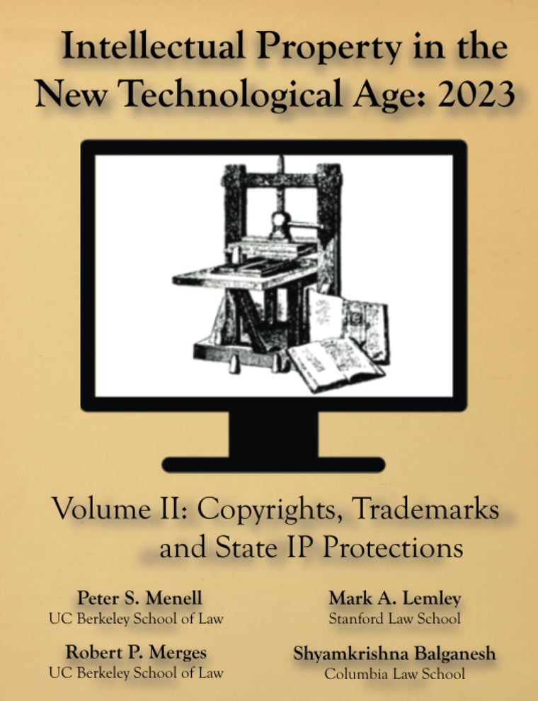 Intellectual Property in the New Technological Age 2023 Vol. II Copyrights, Trademarks and State IP Protections