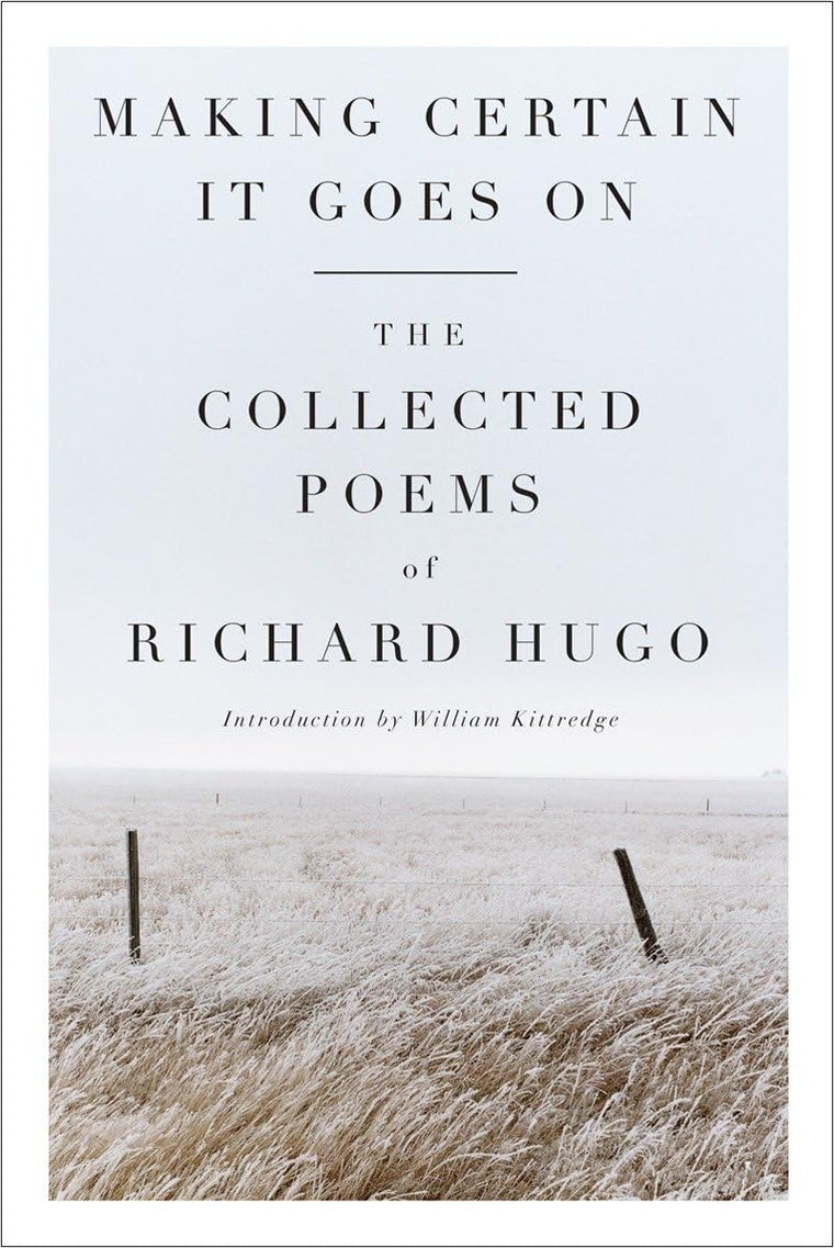 Making Certain It Goes On: The Collected Poems of Richard Hu