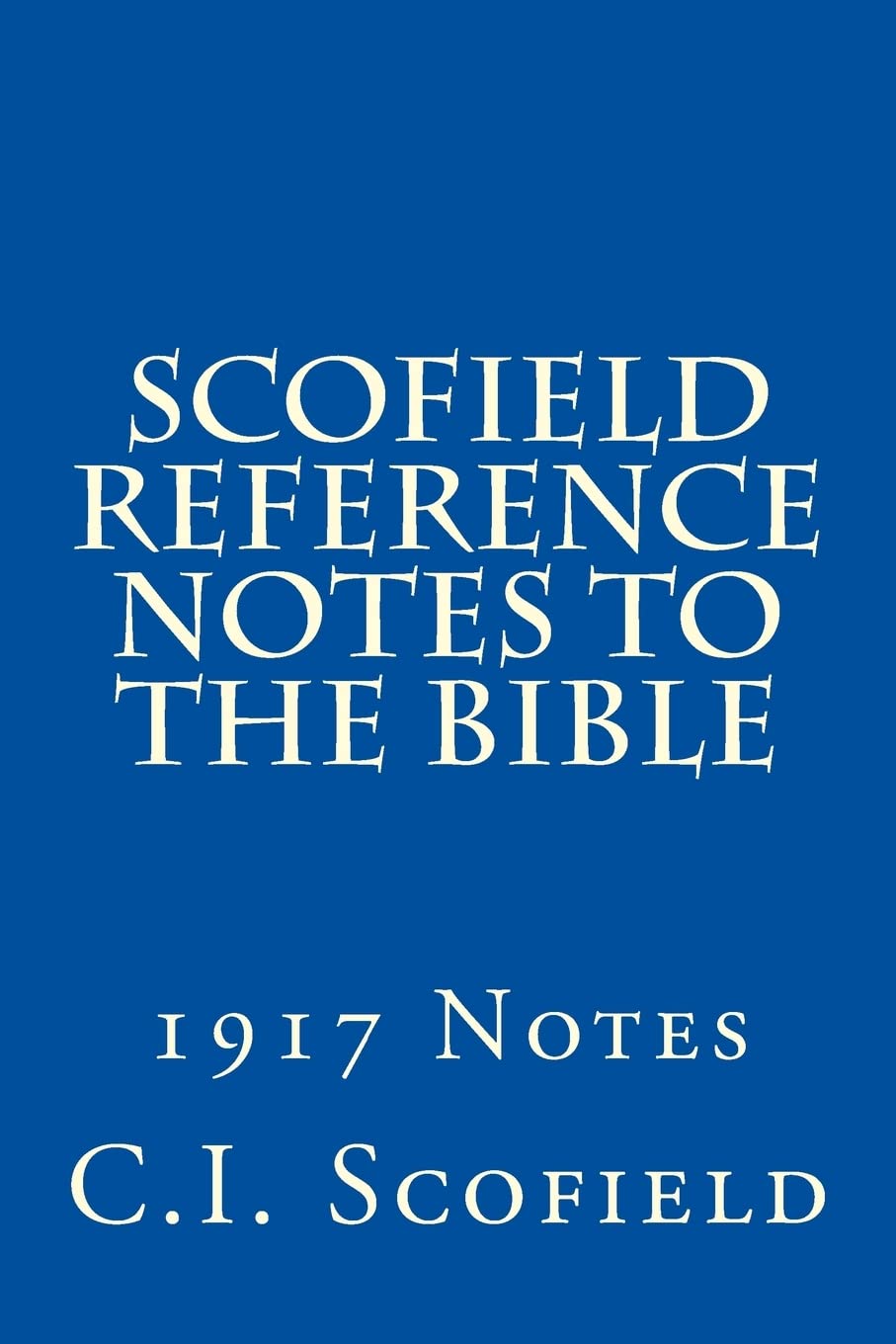 Scofield Reference Notes to the Bible: 1917 Notes
