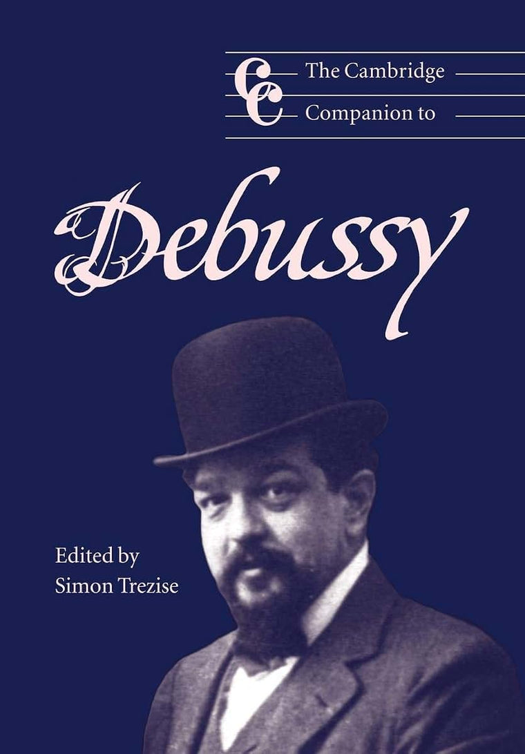 The Cambridge Companion to Debussy (Cambridge Companions to Music)