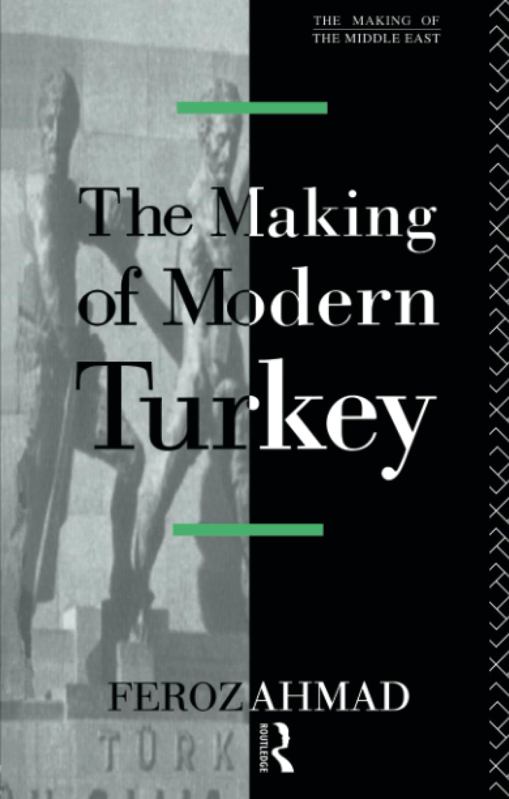 The Making of Modern Turkey (The Making of the Middle East Series)