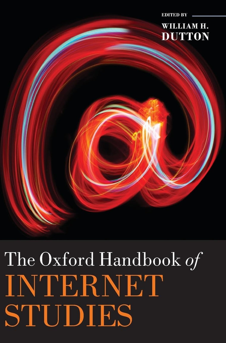The Oxford Handbook of Internet Studies (Oxford Handbooks)