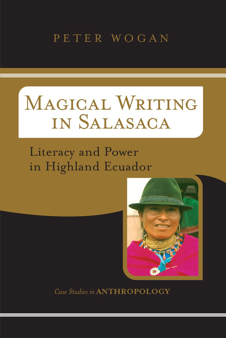 Magical Writing In Salasaca: Literacy And Power In Highland Ecuador (Case Studies in Anthropology)
