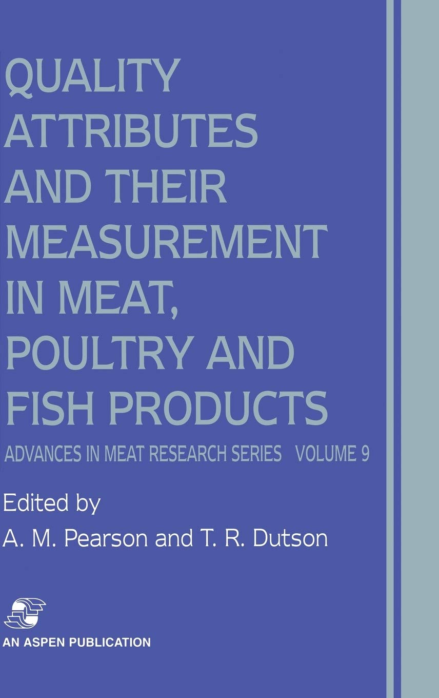 Quality Attributes and Their Measurement in Meat, Poultry and Fish Products (Advances in Meat Research, 9)