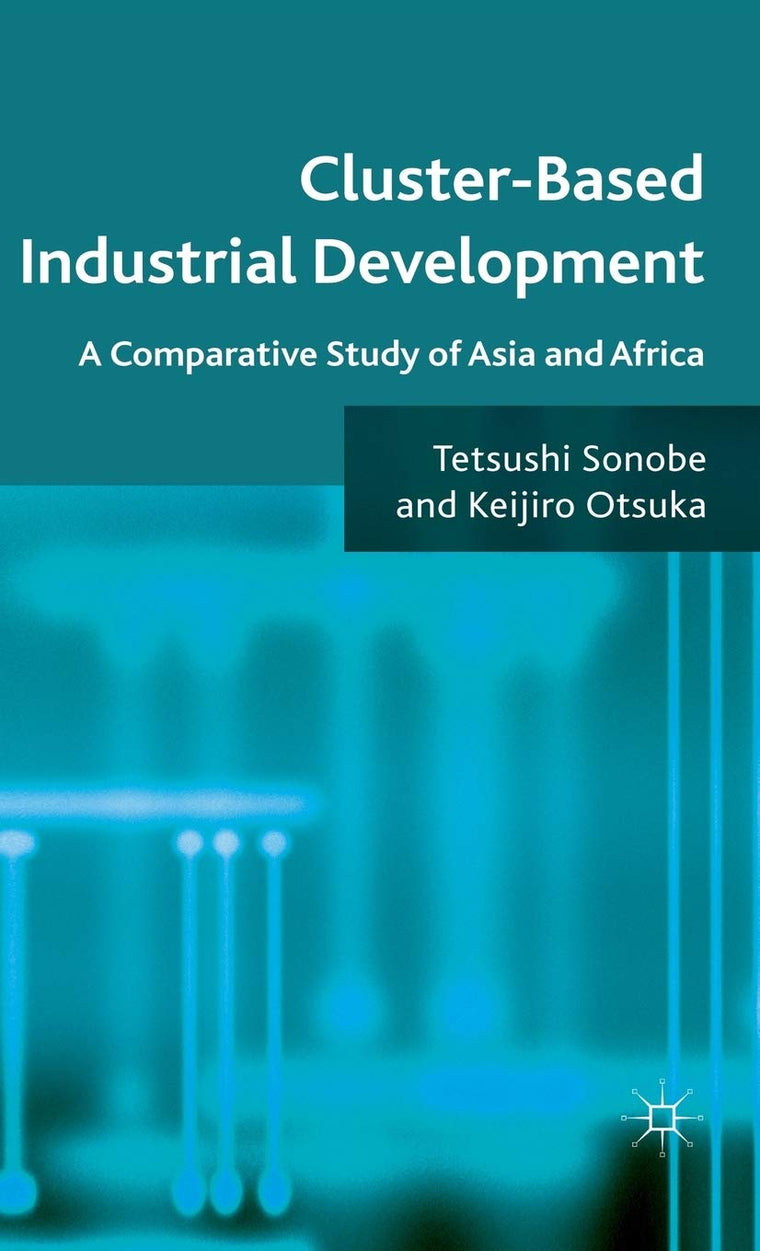 Cluster-Based Industrial Development: A Comparative Study of Asia and Africa