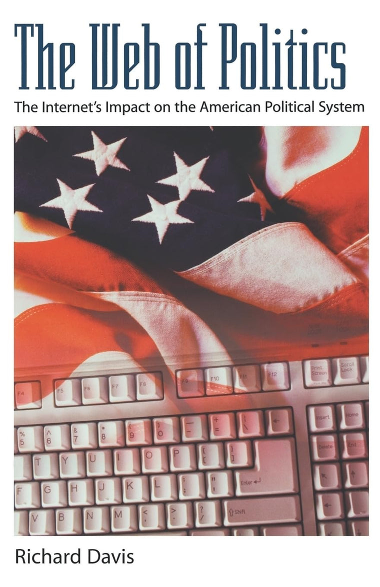 The Web of Politics: The Internet's Impact on the American Political System