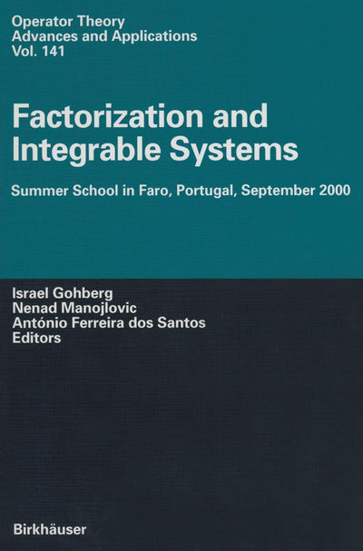 Factorization and Integrable Systems: Summer School in Faro, Portugal, September 2000 (Operator Theory: Advances and Applications, 141)