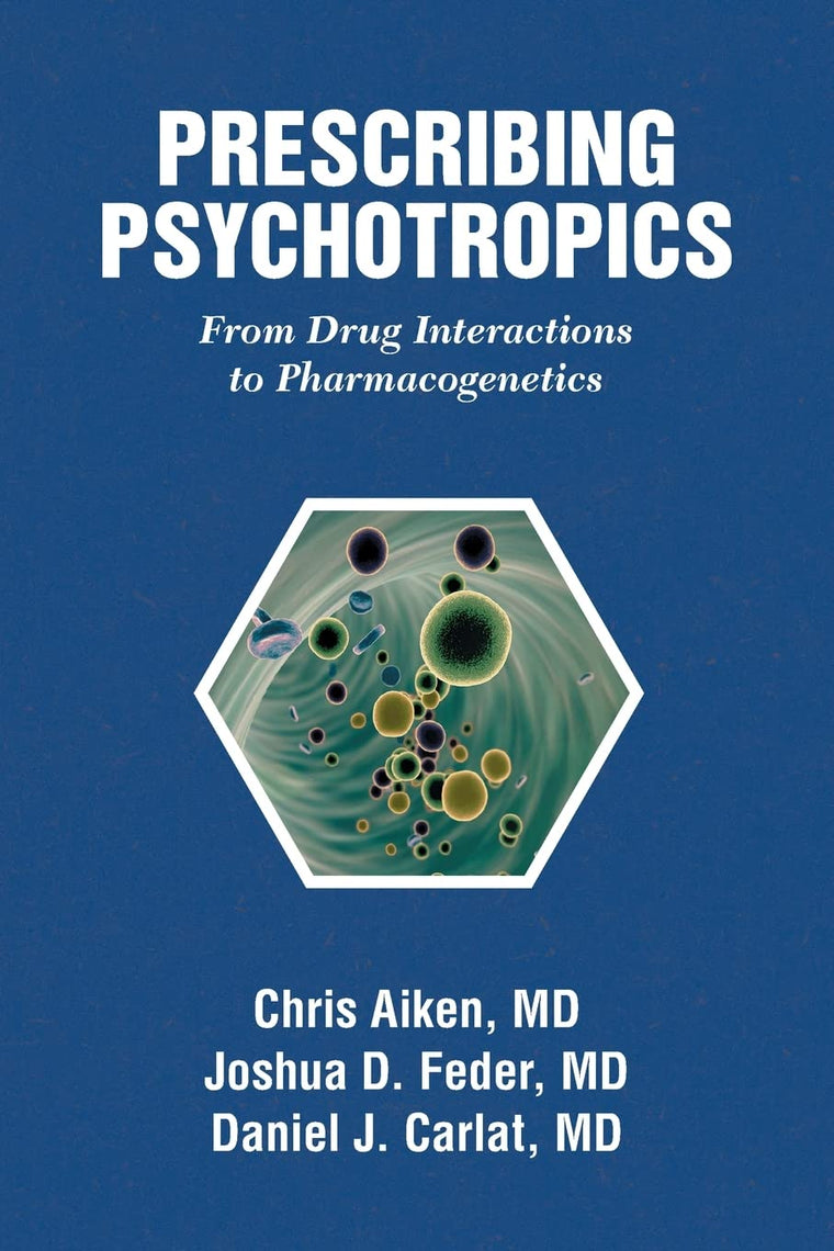 Prescribing Psychotropics: From Drug Interactions to Pharmacogenetics