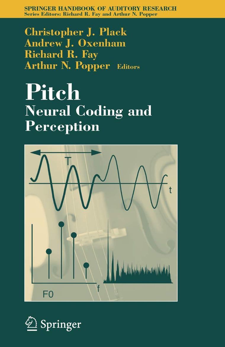 Pitch: Neural Coding and Perception (Springer Handbook of Auditory Research, 24)