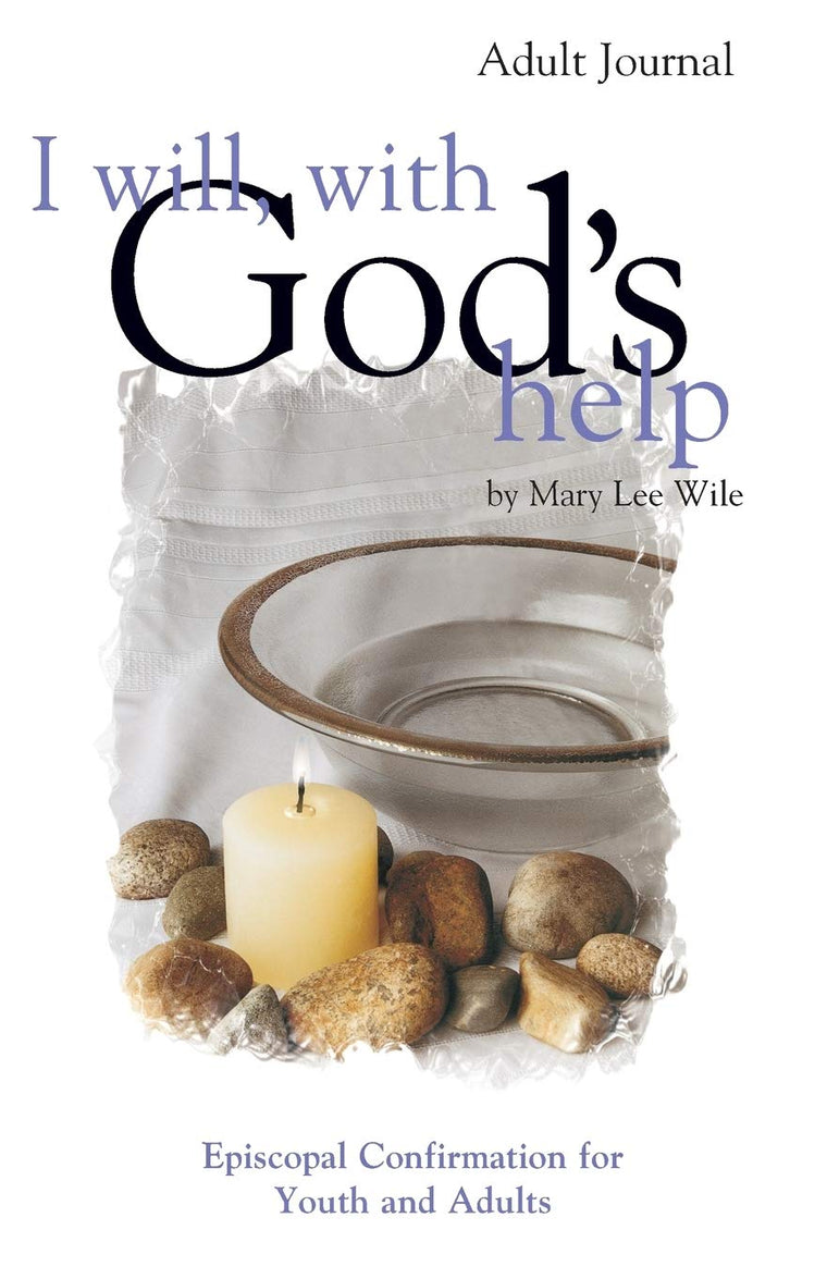 I Will, With God's Help Adult Journal: Episcopal Confirmation for Youth and Adults