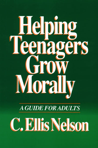 Helping Teenagers Grow Morally: A Guide for Adults