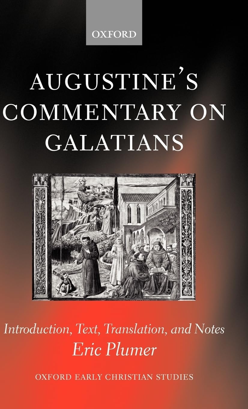 Augustine's Commentary on Galatians: Introduction, Text, Translation, and Notes (Oxford Early Christian Studies)