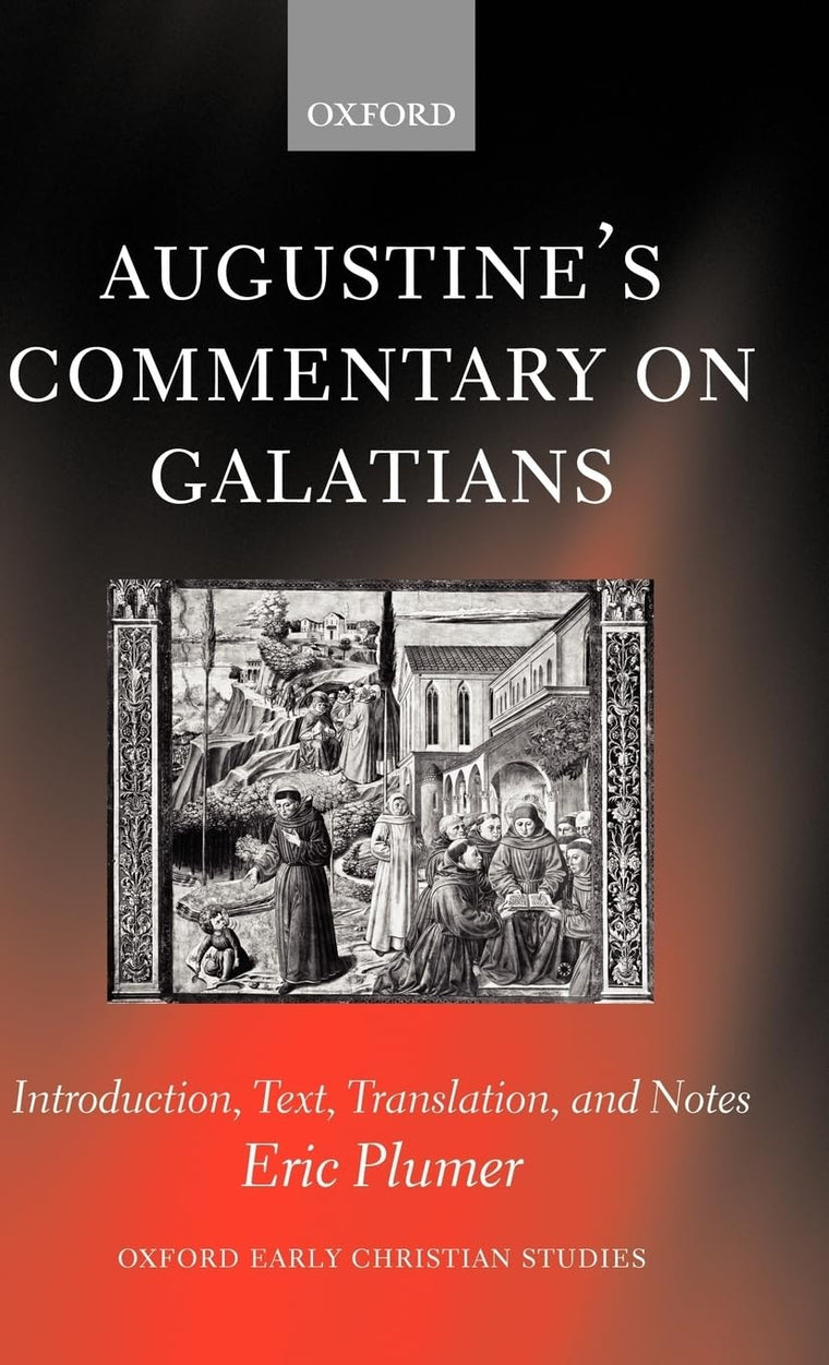 Augustine's Commentary on Galatians: Introduction, Text, Translation, and Notes (Oxford Early Christian Studies)