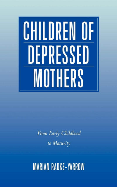 Children of Depressed Mothers: From Early Childhood to Maturity