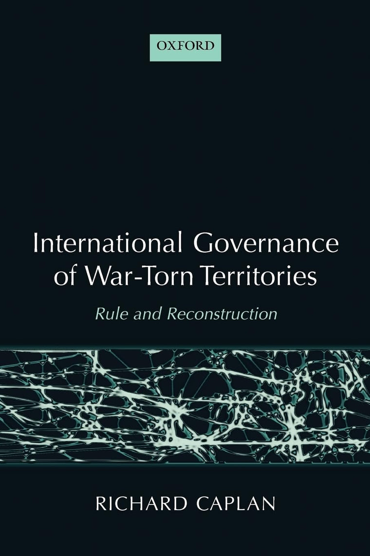 International Governance of War-Torn Territories: Rule and Reconstruction