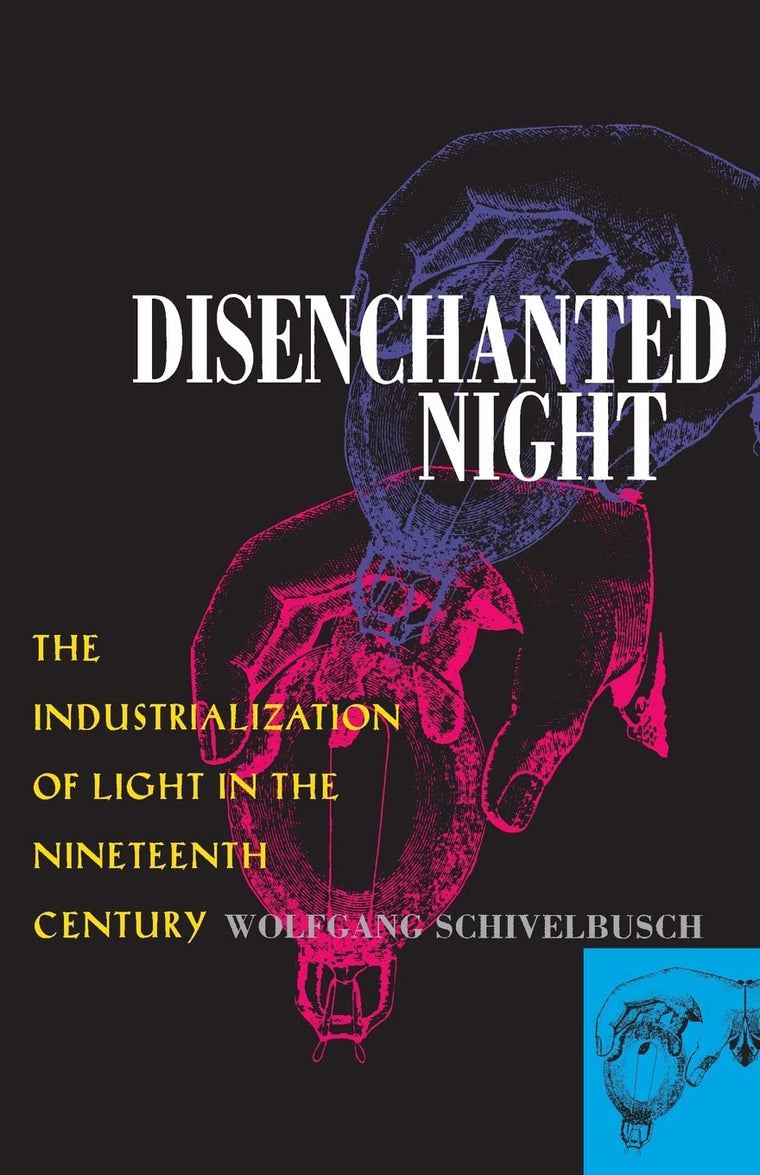 Disenchanted Night: The Industrialization of Light in the Ni