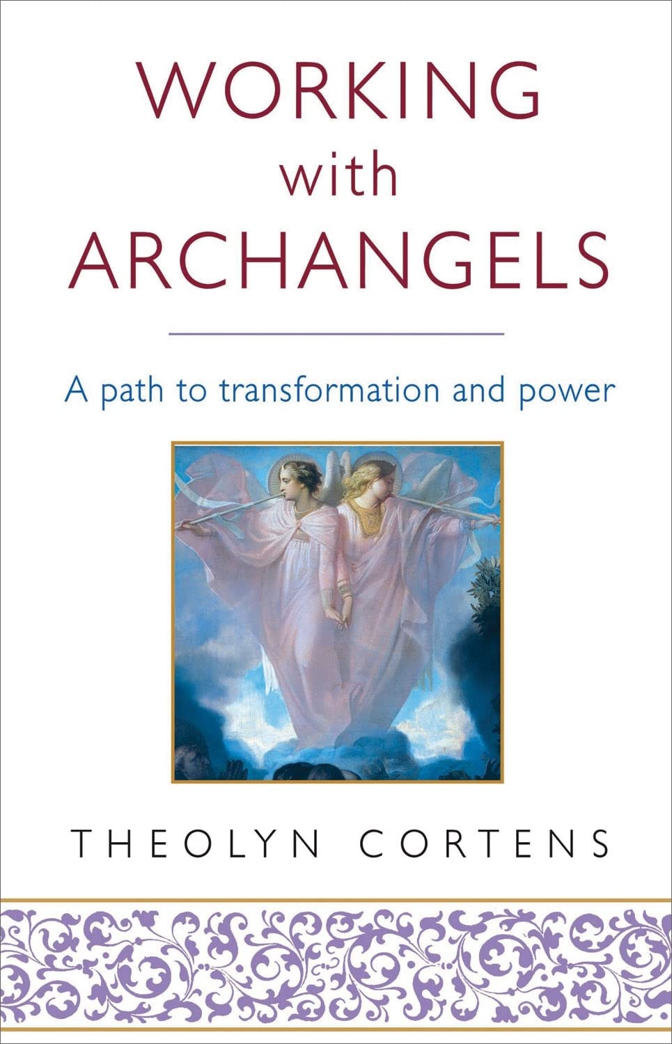 Working with Archangels: Your path to transformation and power