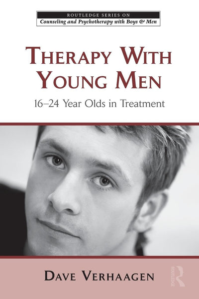 Therapy With Young Men (The Routledge Series on Counseling and Psychotherapy with Boys and Men)