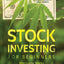Stock Investing for Beginners: Marijuana Stocks - How to Get Rich With The Only Asset Producing Financial Returns as Fast as Cryptocurrency