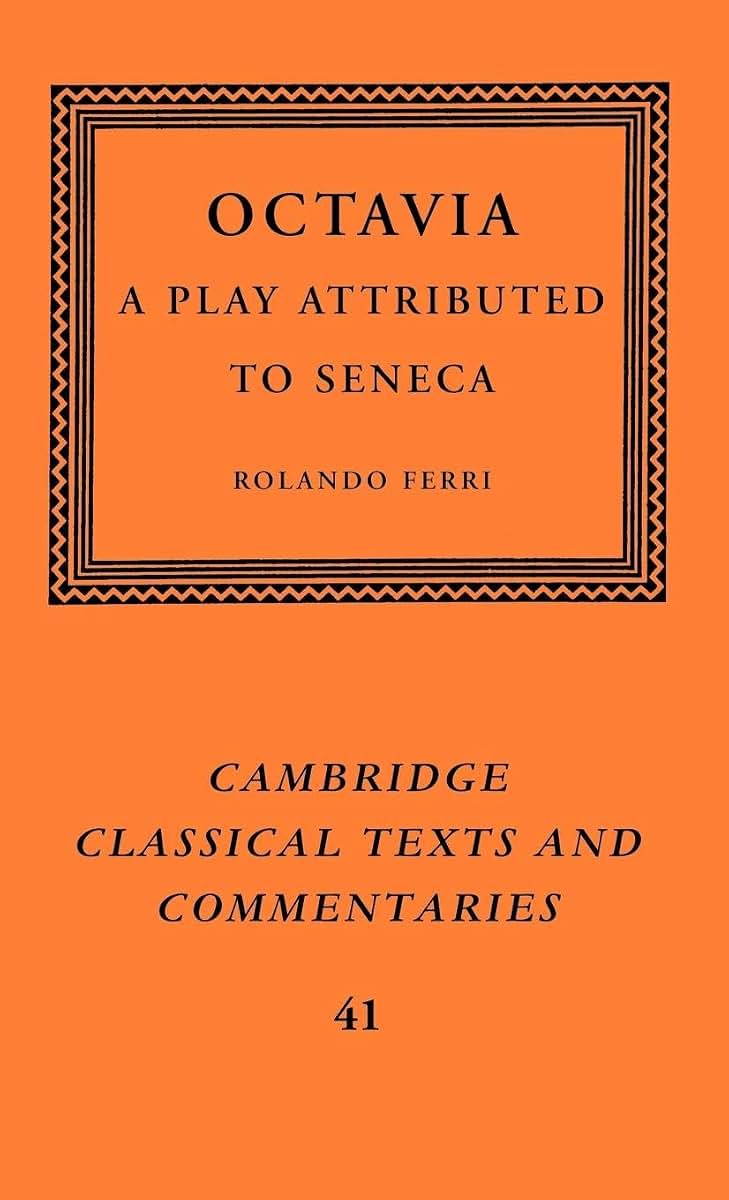 Octavia: A Play Attributed to Seneca (Cambridge Classical Texts and Commentaries, Series Number 41)