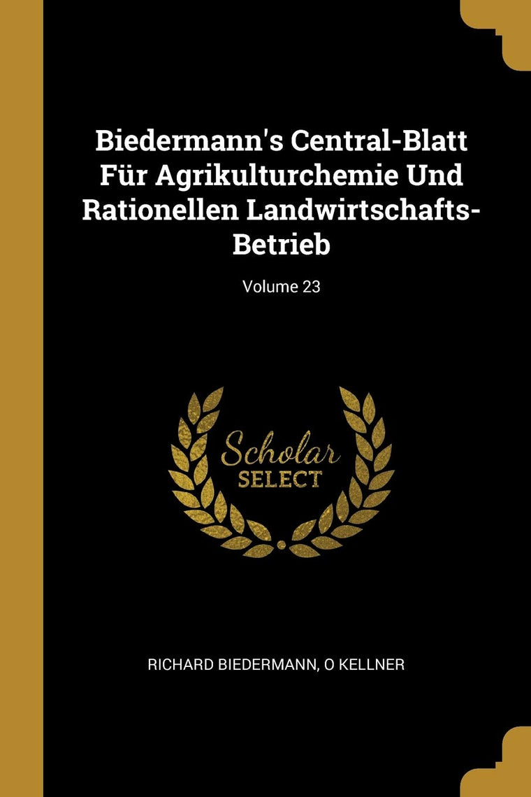 Biedermann's Central-Blatt Fr Agrikulturchemie Und Rationellen Landwirtschafts-Betrieb; Volume 23 (German Edition)