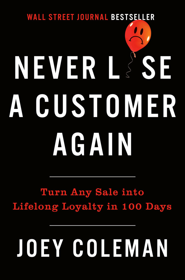 Never Lose a Customer Again: Turn Any Sale into Lifelong Loy