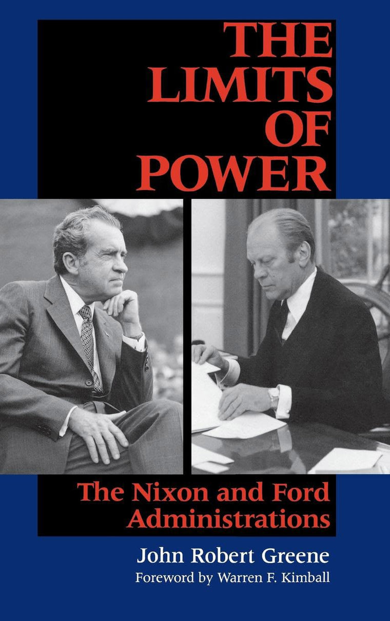 The Limits of Power: The Nixon and Ford Administrations (America Since World War II)