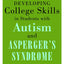Developing College Skills in Students With Autism and Asperger's Syndrome