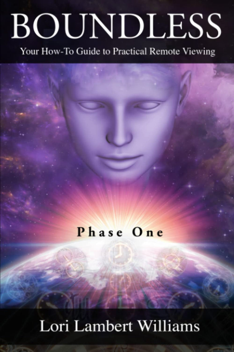 Boundless: Your How To Guide to Practical Remote Viewing - Phase One (A How To Series to Learn Controlled Remote Viewing)