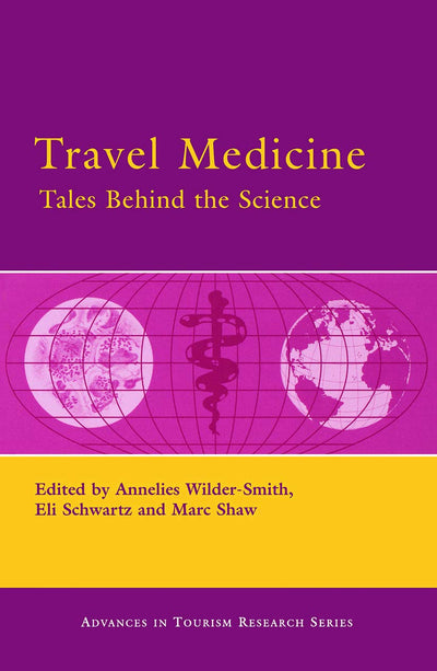 Travel Medicine: Tales Behind the Science (Advances in Tourism Research)
